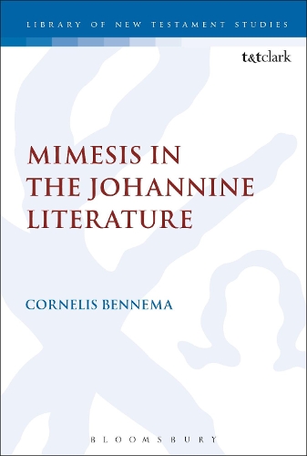 Mimesis in the Johannine Literature: A Study in Johannine Ethics - The Library of New Testament Studies (Paperback)