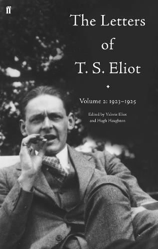 The Letters of T. S. Eliot Volume 2: 1923-1925 - Letters of T. S. Eliot (Hardback)