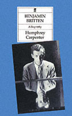 Benjamin Britten - Humphrey Carpenter