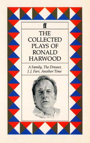 Collected Plays of Ronald Harwood: A Family; The Dresser; J. J. Farr; Another Time (Paperback)