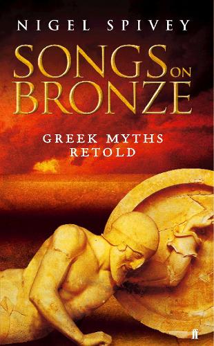 Songs on Bronze: Greek Myths Retold (Hardback)