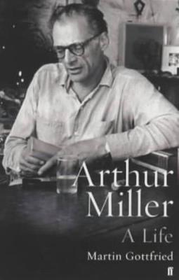Arthur Miller: His Life and Work (Paperback)