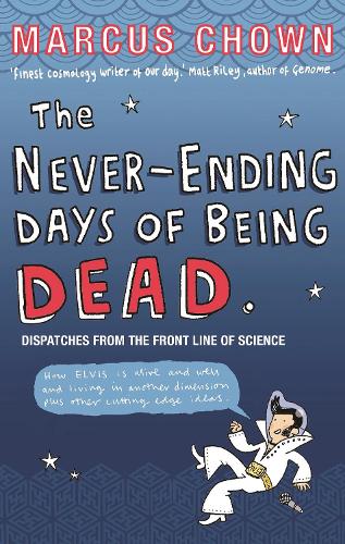 The Never-Ending Days of Being Dead - Marcus Chown