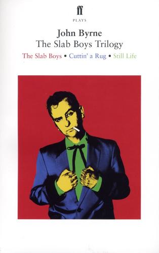 The Slab Boys Trilogy By John Byrne Waterstones