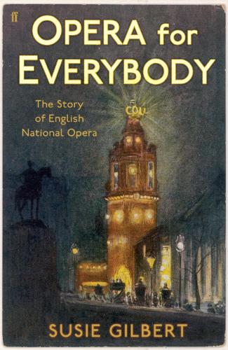 Opera for Everybody: The Story of English National Opera (Paperback)