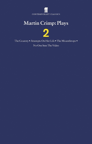 Martin Crimp Plays 2: The Country, Attempts on Her Life, The Misanthrope, No One Sees the Video and The Country (Paperback)