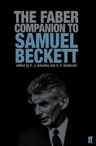 The Faber Companion to Samuel Beckett: A Reader's Guide to his Works, Life, and Thought (Paperback)