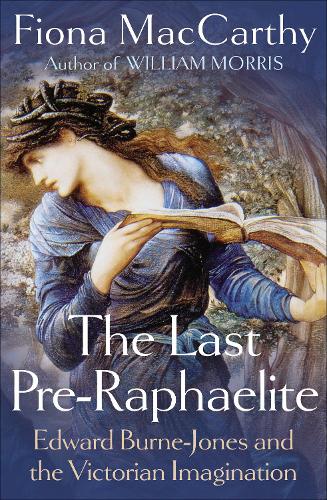 The Last Pre-Raphaelite: Edward Burne-Jones and the Victorian Imagination (Hardback)