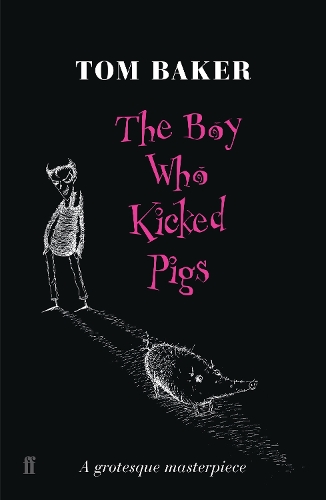 The Boy Who Kicked Pigs - Tom Baker