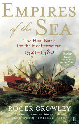 Empires of the Sea: The Final Battle for the Mediterranean, 1521-1580 (Paperback)