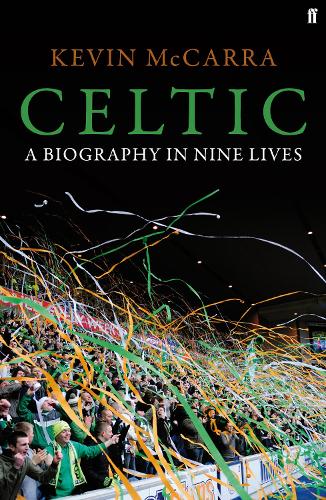 Celtic: A Biography in Nine Lives (Hardback)