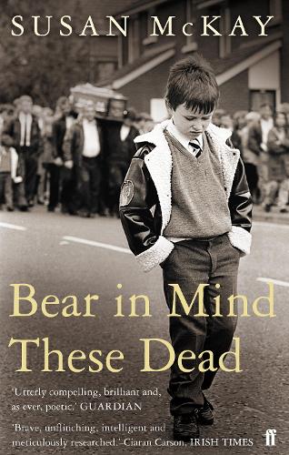 Bear in Mind These Dead - Susan McKay