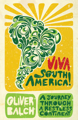 Viva South America!: A Journey Through a Restless Continent (Paperback)