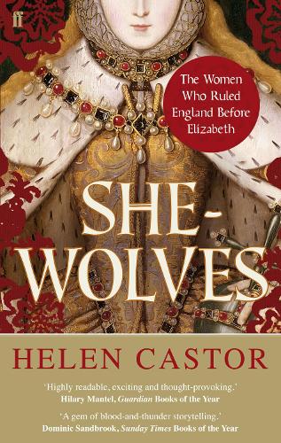 She-Wolves: The Women Who Ruled England Before Elizabeth (Paperback)