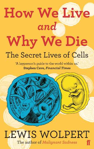 How We Live and Why We Die: the secret lives of cells (Paperback)