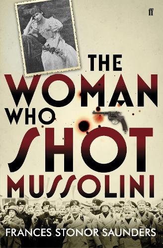 The Woman Who Shot Mussolini (Hardback)