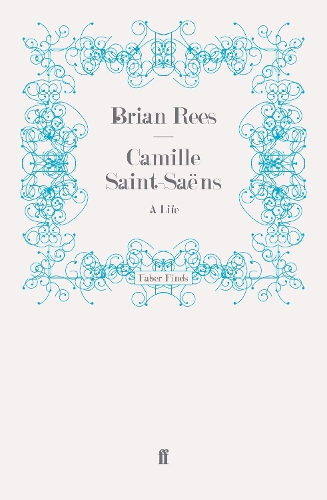 Camille Saint-Saens: A Life (Paperback)