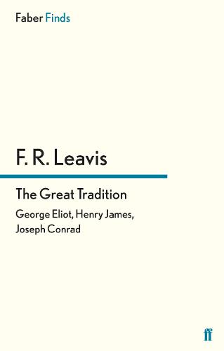 The Great Tradition: George Eliot, Henry James, Joseph Conrad (Paperback)
