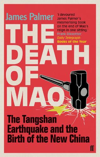 The Death of Mao: The Tangshan Earthquake and the Birth of the New China (Paperback)