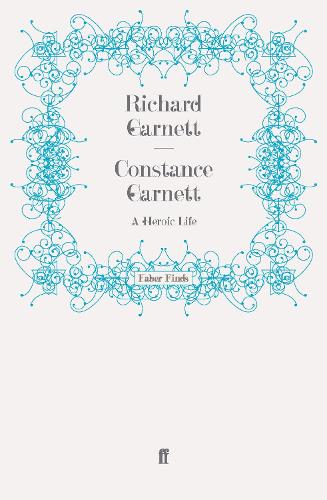 Constance Garnett: A Heroic Life (Paperback)