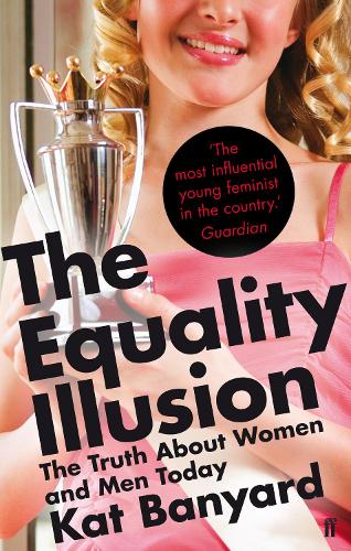 The Equality Illusion: The Truth about Women and Men Today (Paperback)