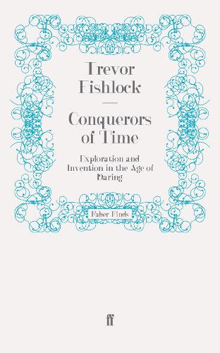Conquerors of Time: Exploration and Invention in the Age of Daring (Paperback)