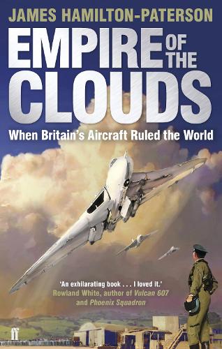 Empire of the Clouds: When Britain's Aircraft Ruled the World (Paperback)