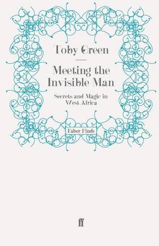 Meeting the Invisible Man: Secrets and Magic in West Africa (Paperback)