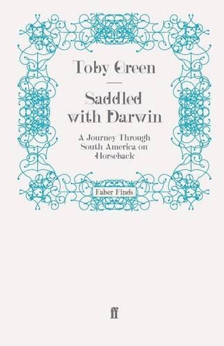 Saddled with Darwin: A Journey Through South America on Horseback (Paperback)