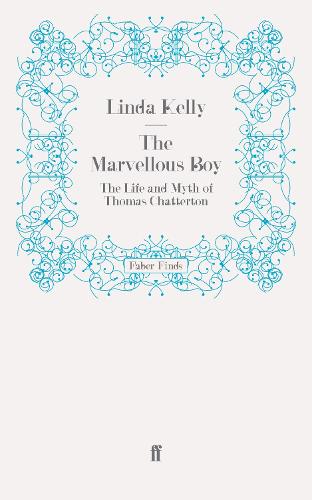 The Marvellous Boy: The Life and Myth of Thomas Chatterton (Paperback)