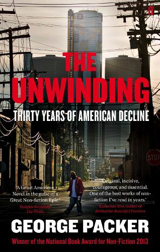 The Unwinding: Thirty Years of American Decline (Paperback)