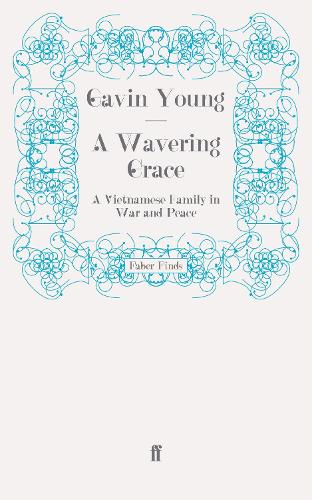 A Wavering Grace: A Vietnamese Family in War and Peace (Paperback)