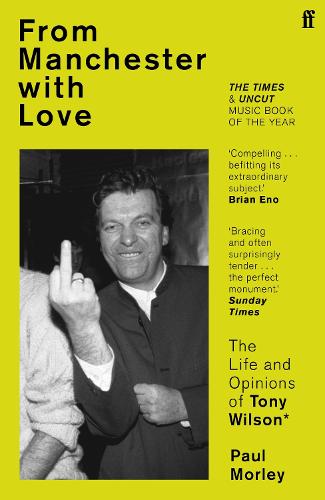 From Manchester with Love: The Life and Opinions of Tony Wilson (Paperback)