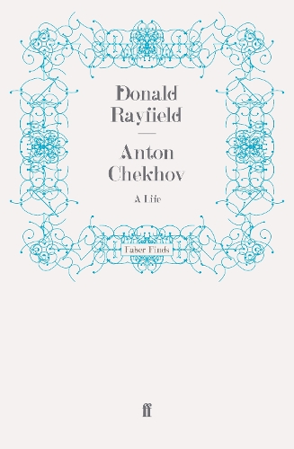 Anton Chekhov: A Life (Paperback)