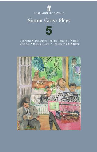 Simon Gray: Plays 5: Cell Mates; Life Support; Just the Three of Us; Little Nell; The Old Masters; Japes; The Late Middle Classes (Paperback)