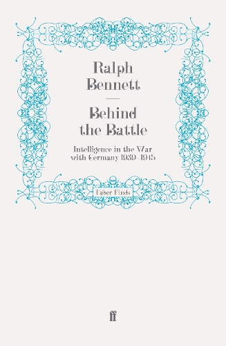 Behind the Battle: Intelligence in the War with Germany 1939-1945 (Paperback)