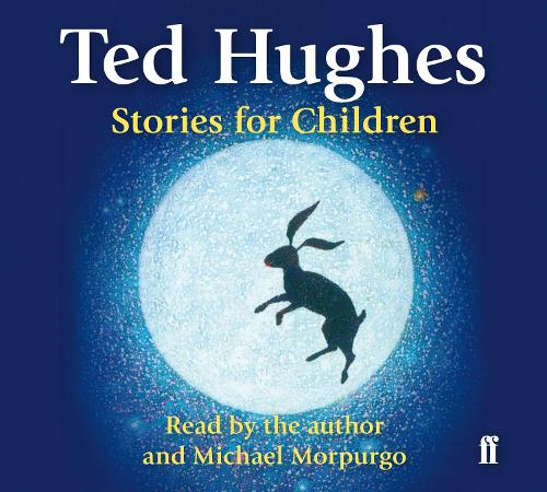 Stories for Children: Read by Ted Hughes. Selected and Introduced by Michael Morpurgo (CD-Audio)