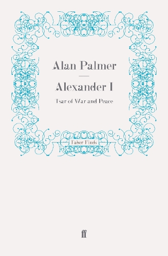 Alexander I: Tsar of War and Peace (Paperback)