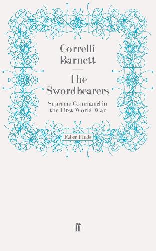 The Swordbearers: Supreme Command in the First World War (Paperback)