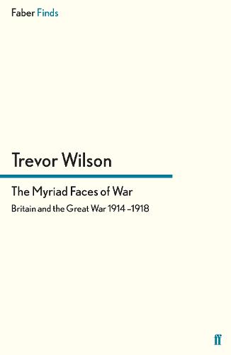The Myriad Faces of War: Britain and the Great War, 1914-1918 (Paperback)
