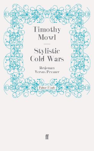 Stylistic Cold Wars: Betjeman Versus Pevsner (Paperback)