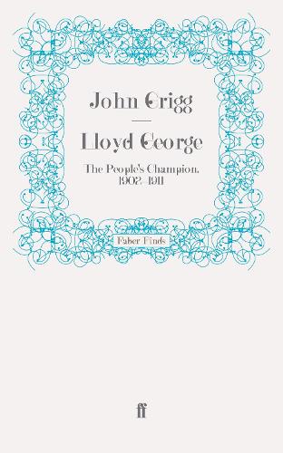 Lloyd George: The People's Champion, 1902-1911 - David Lloyd George biography (Paperback)