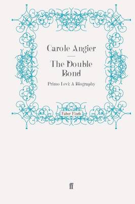 The Double Bond: Primo Levi: A Biography (Paperback)