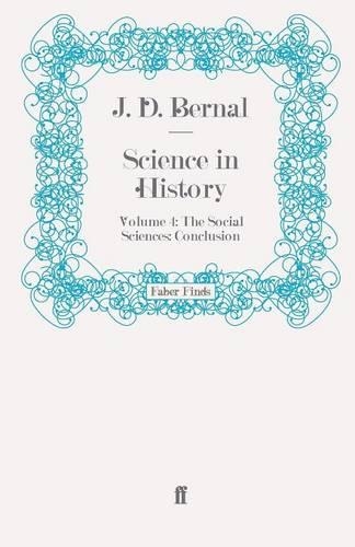 Science in History: Volume 4: The Social Sciences: Conclusion - Science in History (Paperback)