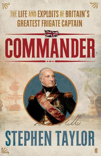 Commander: The Life and Exploits of Britain's Greatest Frigate Captain (Hardback)