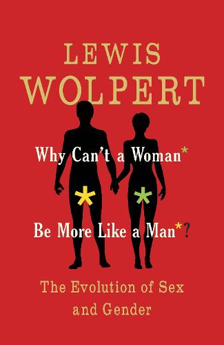 Why Can't a Woman Be More Like a Man?: The Evolution of Sex and Gender (Paperback)