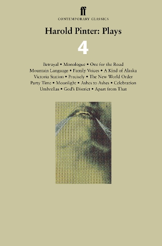 Harold Pinter: Plays 4: Betrayal; Monologue; One for the Road; Mountain Language; Family Voices; A Kind of Alaska; Victoria Station; Precisely; The New World Order; Party Time; Moonlight: Ashes to Ashes; Celebration; Umbrellas; God's District; Apart from That (Paperback)