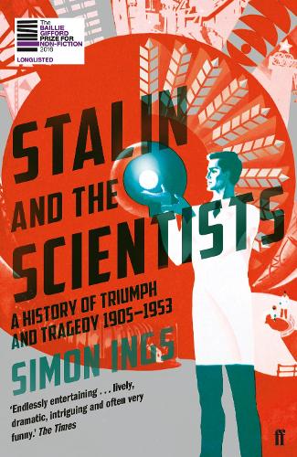 Stalin and the Scientists: A History of Triumph and Tragedy 1905-1953 (Paperback)
