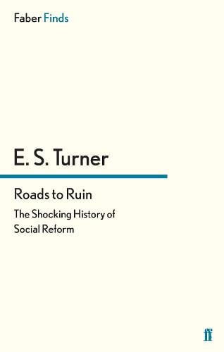 Roads to Ruin: The Shocking History of Social Reform (Paperback)