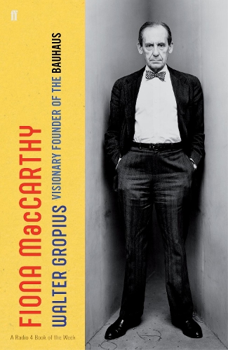Walter Gropius: Visionary Founder of the Bauhaus (Hardback)